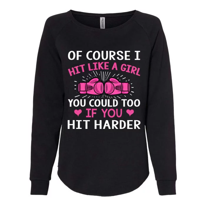 Kickboxing Boxing Class Saying Of Course I Hit Like A Cute Gift Womens California Wash Sweatshirt