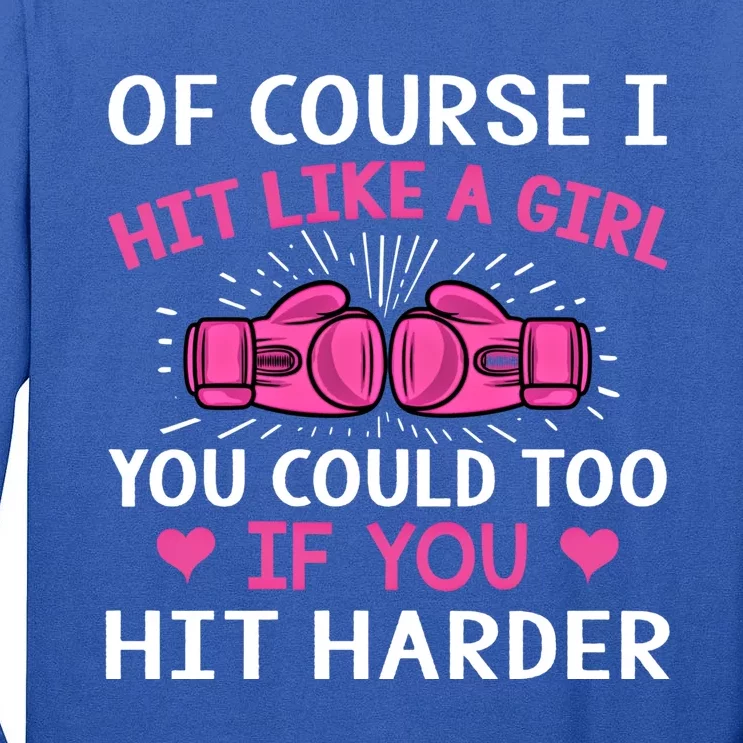 Kickboxing Boxing Class Saying Of Course I Hit Like A Cute Gift Tall Long Sleeve T-Shirt