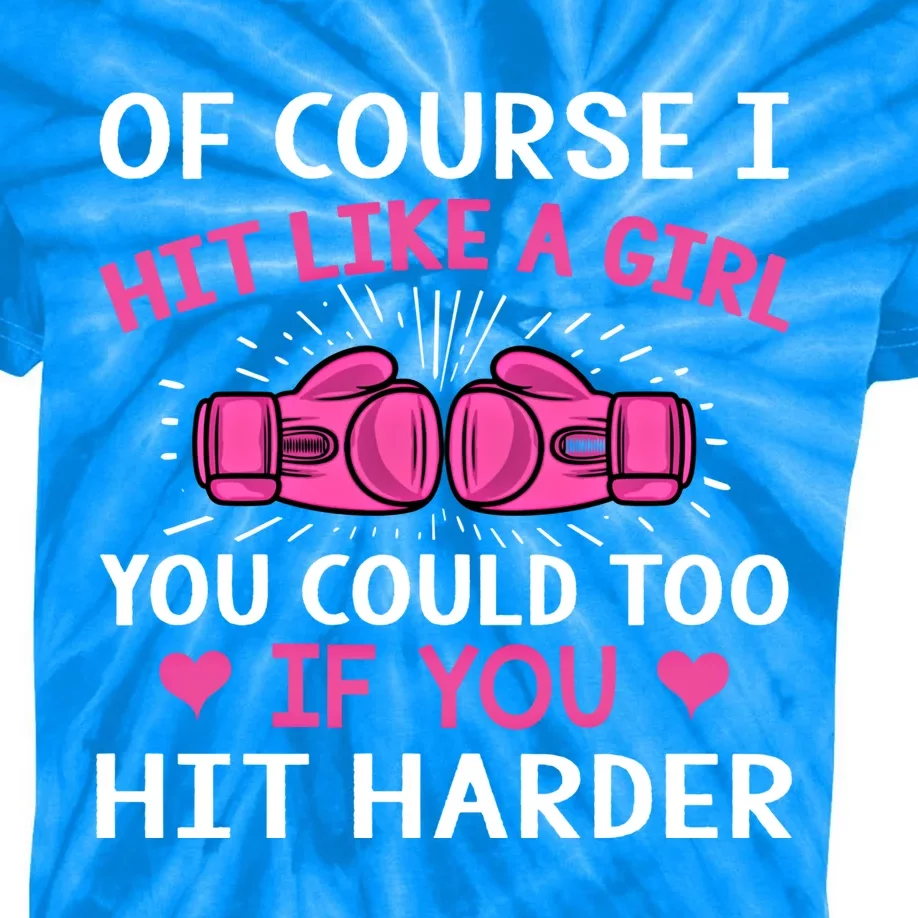 Kickboxing Boxing Class Saying Of Course I Hit Like A Cute Gift Kids Tie-Dye T-Shirt