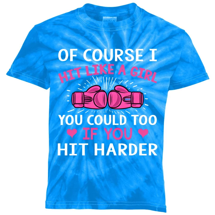 Kickboxing Boxing Class Saying Of Course I Hit Like A Cute Gift Kids Tie-Dye T-Shirt