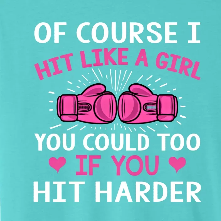 Kickboxing Boxing Class Saying Of Course I Hit Like A Cute Gift ChromaSoft Performance T-Shirt