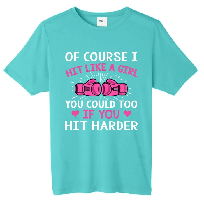 Kickboxing Boxing Class Saying Of Course I Hit Like A Cute Gift ChromaSoft Performance T-Shirt