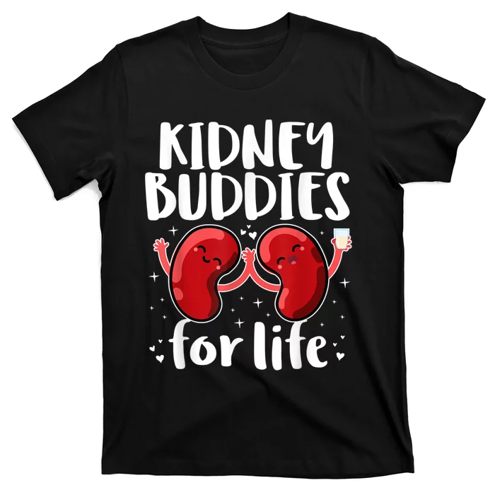 Kidney Buddies For Life Donor Recipient T-Shirt