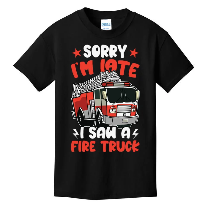 Kids Boy Firefighter Sorry IM Late I Saw A Fire Truck Kids T-Shirt