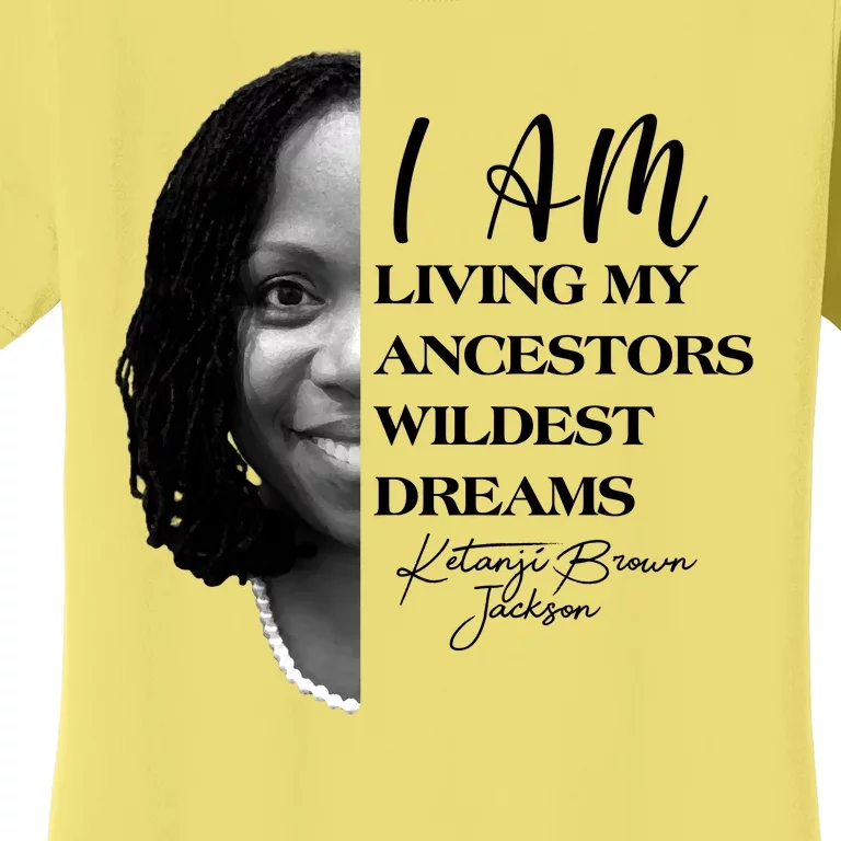 Ketanji Brown Jackson I Am Living My Ancestors Wildest Dreams Women's T-Shirt