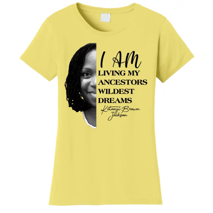 Ketanji Brown Jackson I Am Living My Ancestors Wildest Dreams Women's T-Shirt