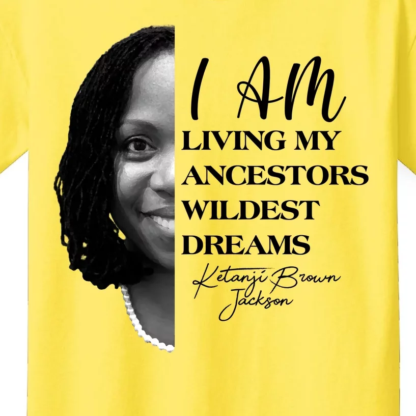 Ketanji Brown Jackson I Am Living My Ancestors Wildest Dreams Kids T-Shirt