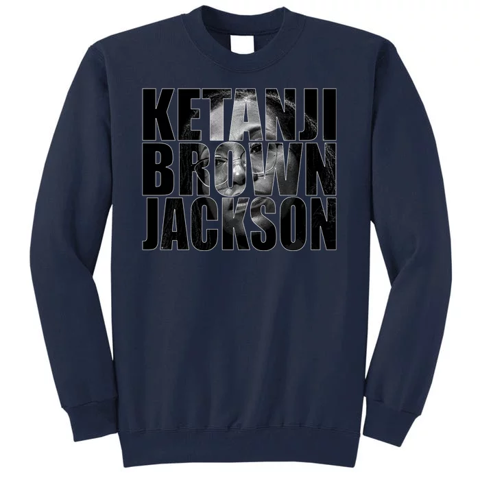 Ketanji Brown Jackson Supreme Court Justice Tall Sweatshirt