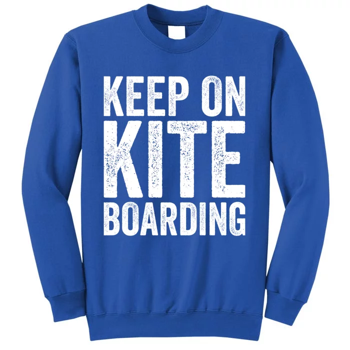 Kite Boarding Lovers Funny Kite Boarding Quotes Cool Gift Tall Sweatshirt