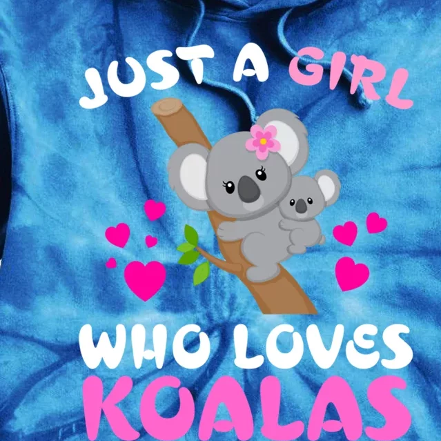 Koala Bear Lovers Just A Who Loves Koalas Gift Tie Dye Hoodie