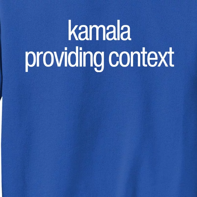 Kamala Brat Lime Green Providing Context Election 2024 Apparel Tall Sweatshirt