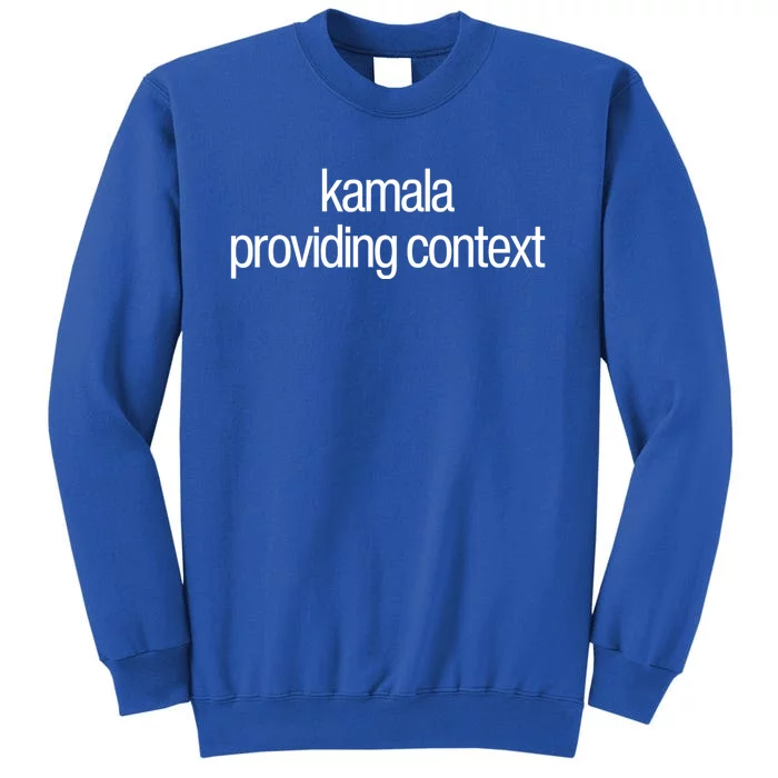 Kamala Brat Lime Green Providing Context Election 2024 Apparel Tall Sweatshirt