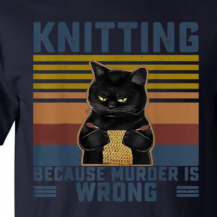 Knitting Because Murder Is Wrong Knitting Lover Knitter Gift T Tall T-Shirt