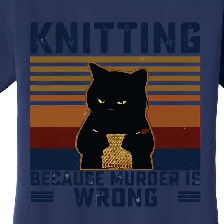 Knitting Because Murder Is Wrong Knitting Lover Knitter Women's T-Shirt