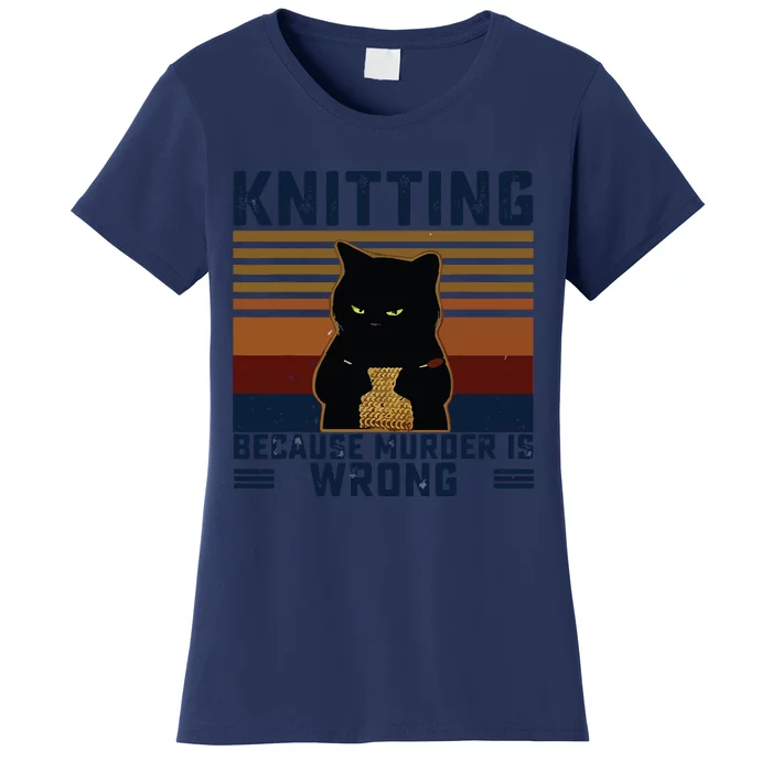 Knitting Because Murder Is Wrong Knitting Lover Knitter Women's T-Shirt