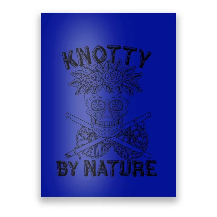 Knotty By Nature Funny Skeleton Knitting Crocheting Lover Cute Gift Poster