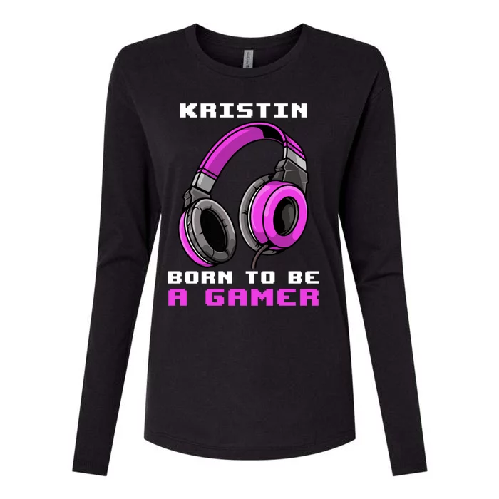 Kristin Born To Be A Gamer Personalized Meaningful Gift Womens Cotton Relaxed Long Sleeve T-Shirt