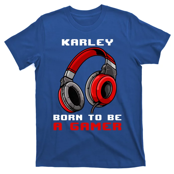 Karley Born To Be A Gamer Personalized Gift T-Shirt