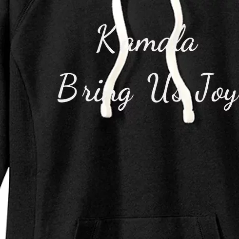 Kamala Bring Us Joy Kamala Harris 2024 For President Women's Fleece Hoodie