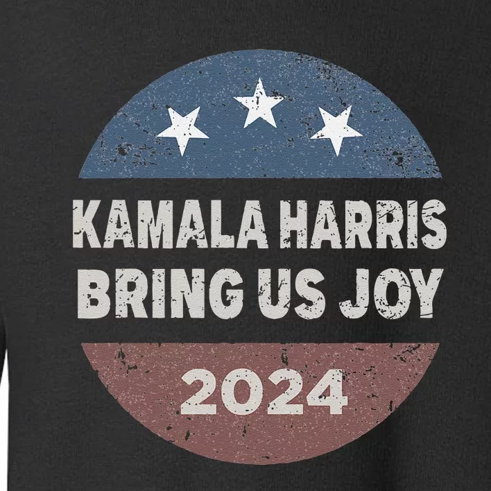 Kamala Bring Us Joy Kamala Harris 2024 Toddler Sweatshirt