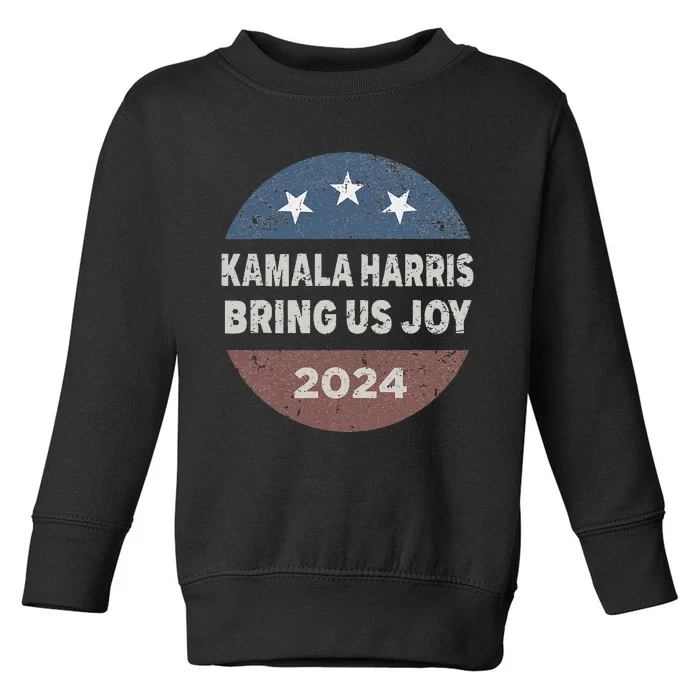 Kamala Bring Us Joy Kamala Harris 2024 Toddler Sweatshirt