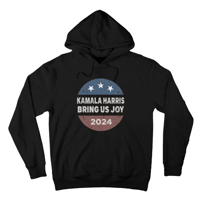 Kamala Bring Us Joy Kamala Harris 2024 Tall Hoodie