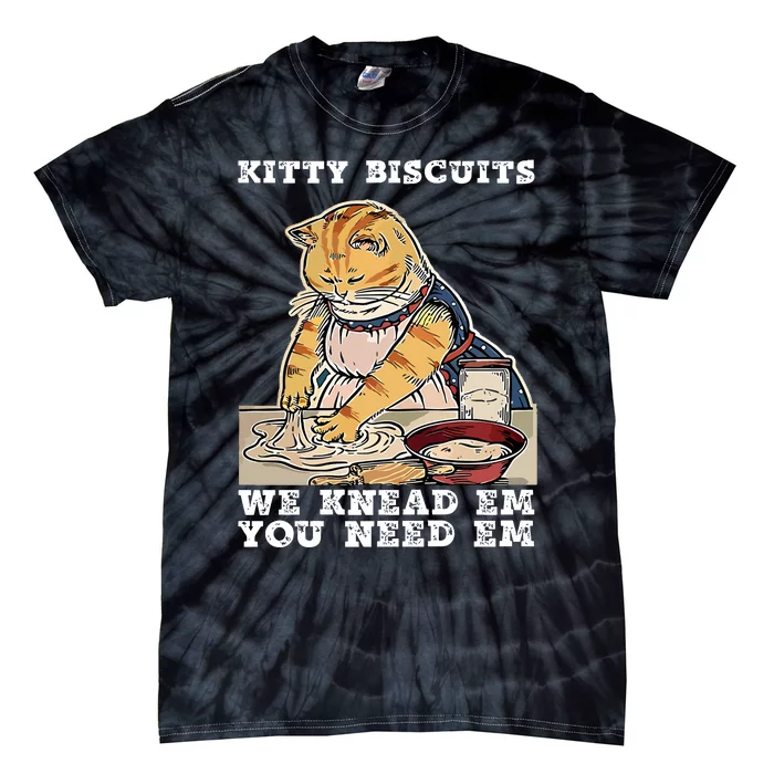 Kitty Biscuits You Need Em We Knead Em Tie-Dye T-Shirt