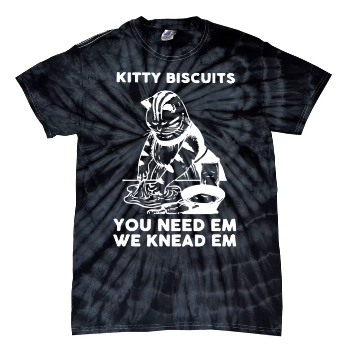 Kitty Biscuits You Need Em We Knead Em Funny Cat Apparel Tie-Dye T-Shirt