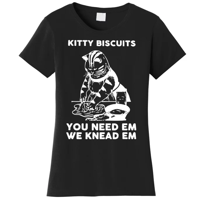 Kitty Biscuits You Need Em We Knead Em Funny Cat Apparel Women's T-Shirt