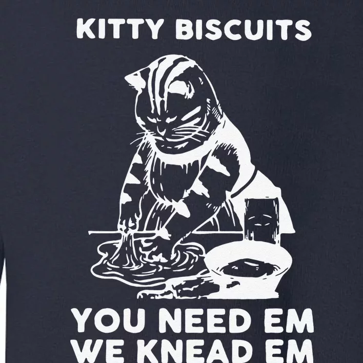 Kitty Biscuits You Need Em We Knead Em Funny Cat Apparel Toddler Sweatshirt