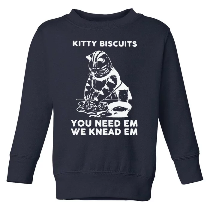 Kitty Biscuits You Need Em We Knead Em Funny Cat Apparel Toddler Sweatshirt