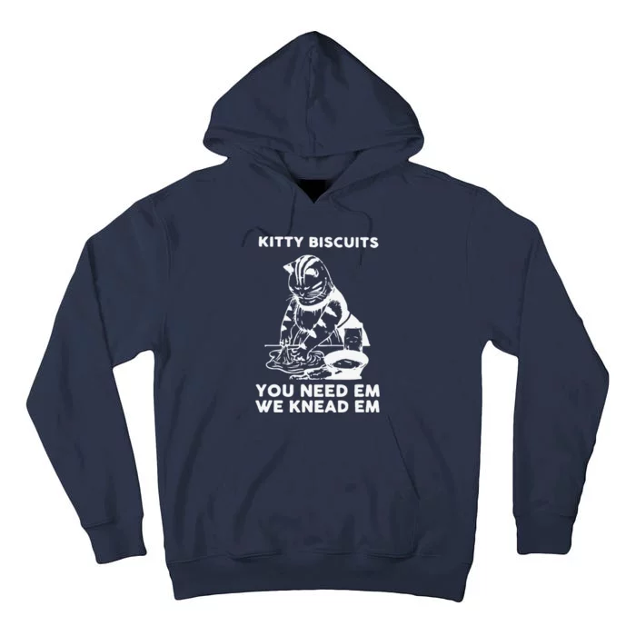 Kitty Biscuits You Need Em We Knead Em Funny Cat Apparel Tall Hoodie