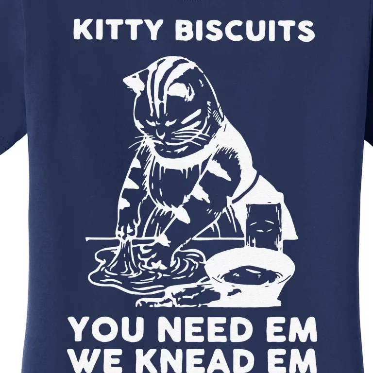 Kitty Biscuits You Need Em We Knead Em Funny Cat Apparel Women's T-Shirt