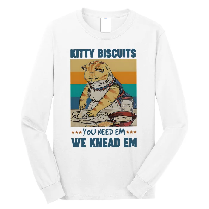 Kitty Biscuits You Need Em We Knead Em Long Sleeve Shirt