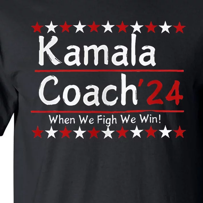 Kamala Coach 24 When We Fight We Win American Gift Women Tall T-Shirt