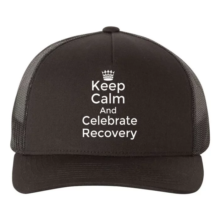 Keep Calm And Celebrate Recovery Sobriety Positive Support Yupoong Adult 5-Panel Trucker Hat