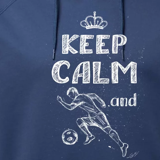 Keep Calm And Play Soccer Performance Fleece Hoodie