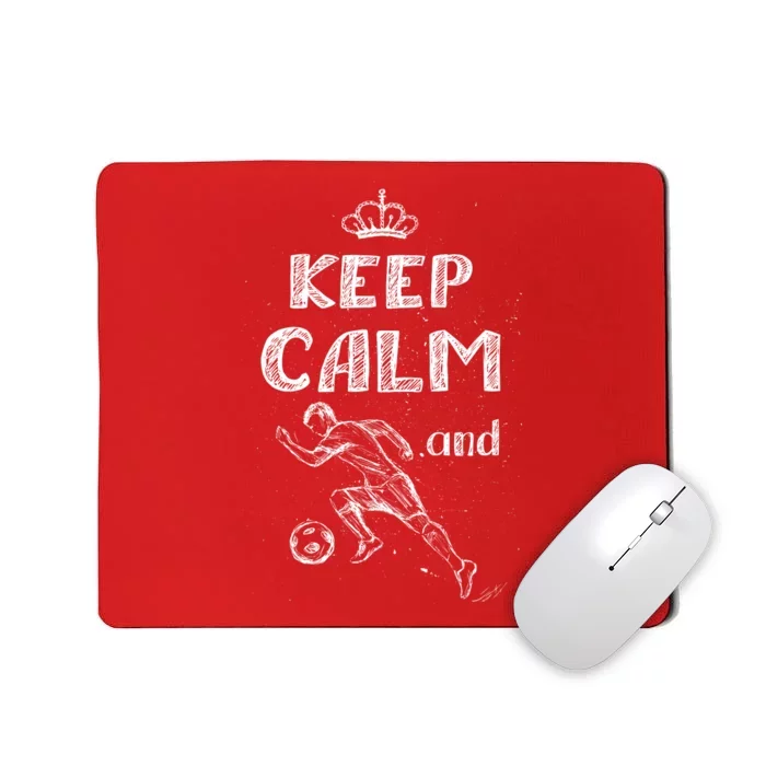 Keep Calm And Play Soccer Mousepad