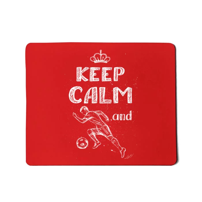 Keep Calm And Play Soccer Mousepad