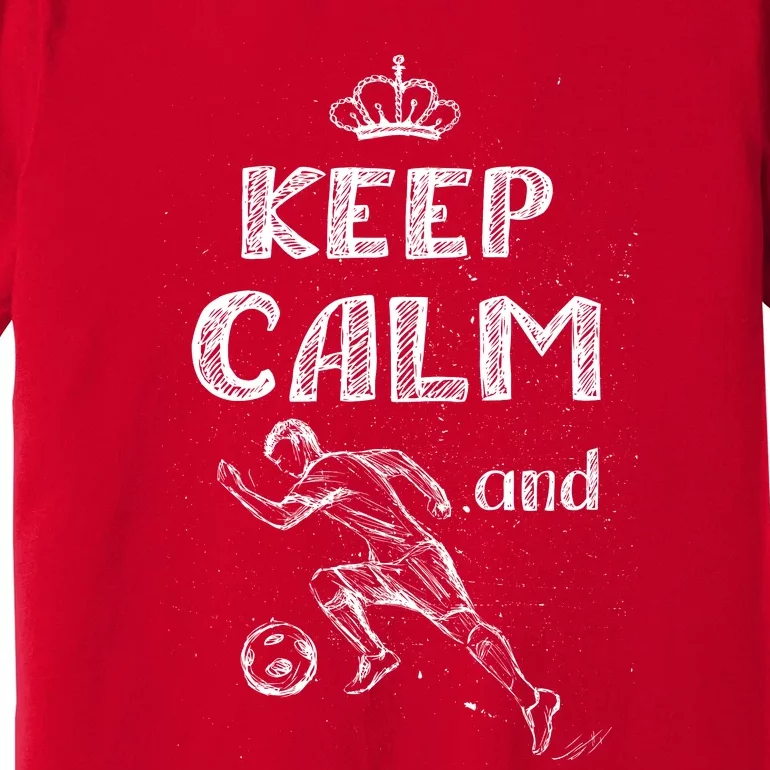 Keep Calm And Play Soccer Premium T-Shirt