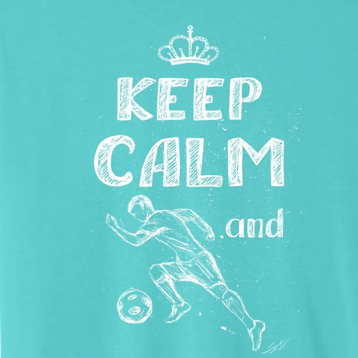 Keep Calm And Play Soccer ChromaSoft Performance T-Shirt