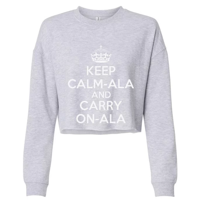 Keep Calm Ala And Carry On Ala Cropped Pullover Crew