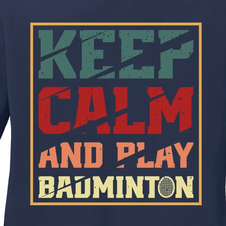 Keep Calm And Play Badminton Funny Badminton Slogan Ladies Long Sleeve Shirt