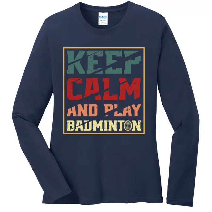 Keep Calm And Play Badminton Funny Badminton Slogan Ladies Long Sleeve Shirt