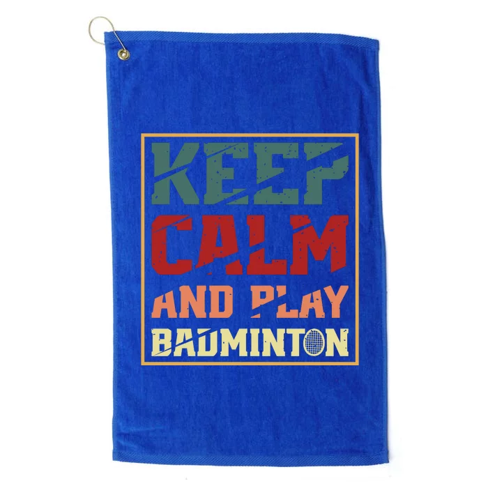 Keep Calm And Play Badminton Funny Badminton Slogan Platinum Collection Golf Towel