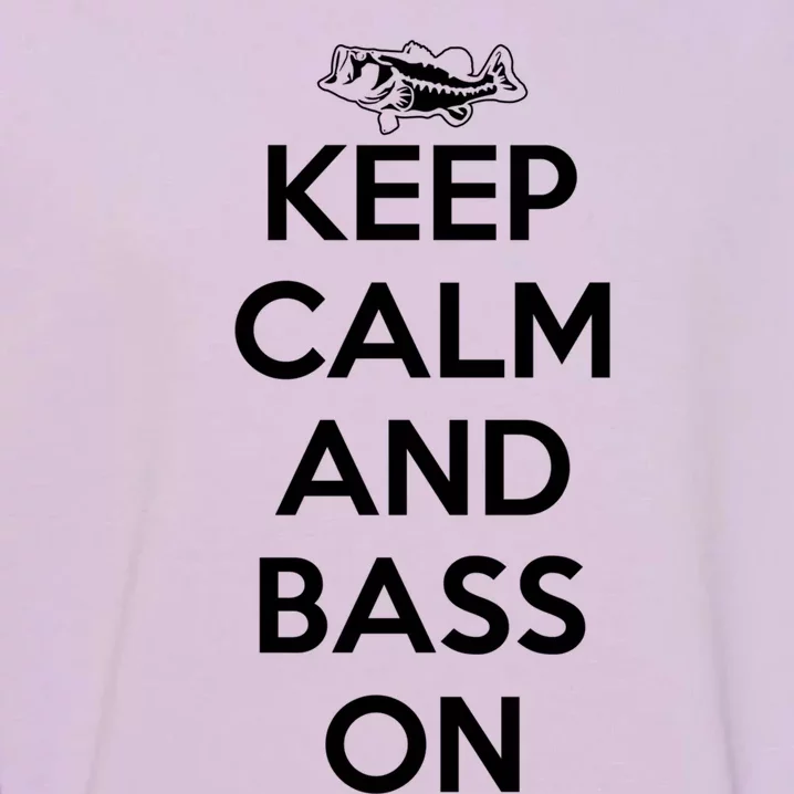 Keep Calm And Bass On Bass Fishing Gift Garment-Dyed Sweatshirt