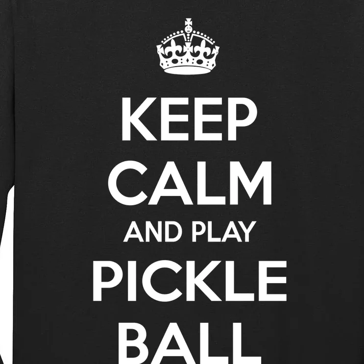 KEEP CALM AND PLAY PICKLEBALL Tall Long Sleeve T-Shirt