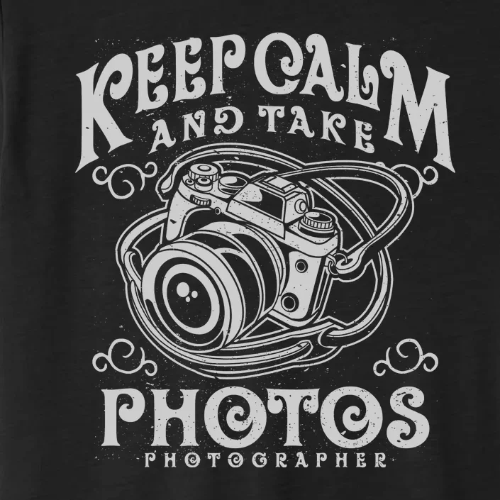 Keep Calm And Take Photos ChromaSoft Performance T-Shirt