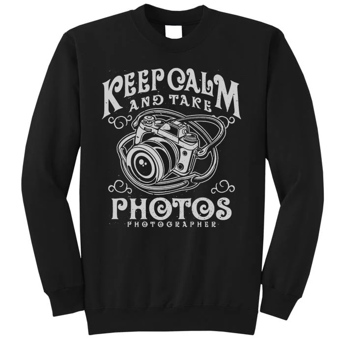 Keep Calm And Take Photos Tall Sweatshirt