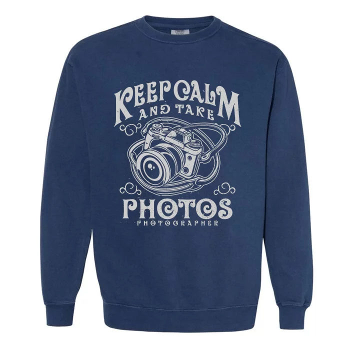 Keep Calm And Take Photos Garment-Dyed Sweatshirt